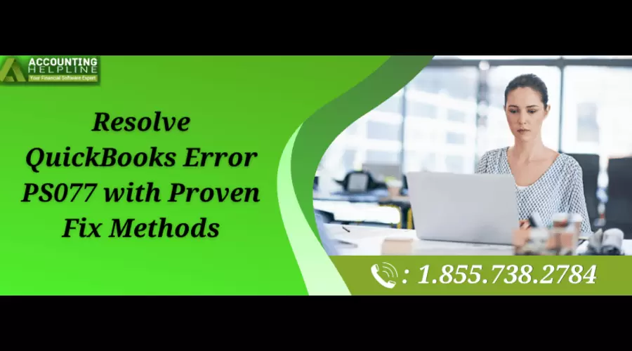 Resolve QuickBooks Error PS077 with Proven Fix Methods